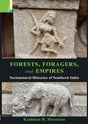 Primus Books - Forests, Foragers, and Empires: Socionatural Histories of Southern India - Retail Maharaj