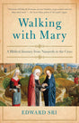 Walking with Mary: A Biblical Journey from Nazareth to the Cross - Retail Maharaj