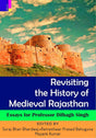 Revisiting The History Of Medieval Rajasthan: Essays For Professor Dilbagh Singh - Retail Maharaj