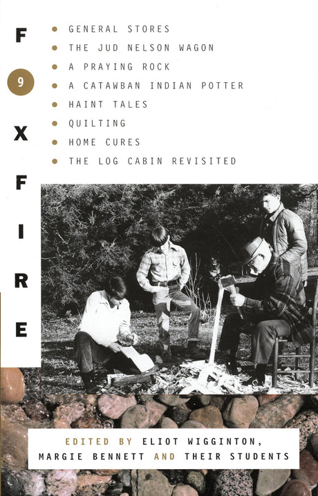 Foxfire 9: General Stores, The Jud Nelson Wagon, A Praying Rock, A Catawban Indian Potter, Haint Tales, Quilting, Homes Cures, The Log Cabin Revisited (Foxfire Series) - Retail Maharaj