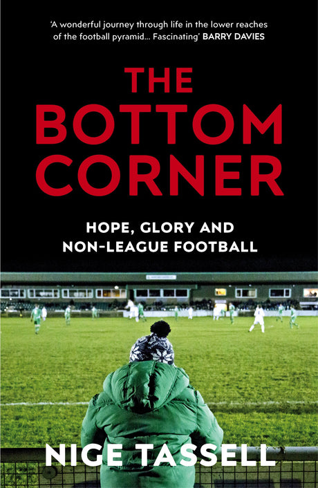 The Bottom Corner: Hope, Glory and Non-League Football - Retail Maharaj