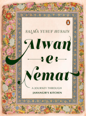 Alwan-E-Nemat: A journey through Jahangir's kitchen - Retail Maharaj