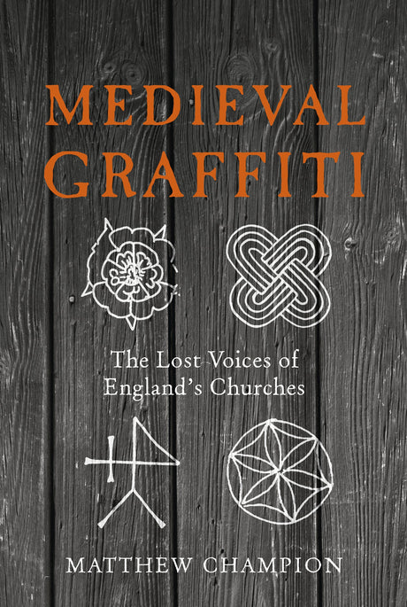 Medieval Graffiti: The Lost Voices of England's Churches - Retail Maharaj