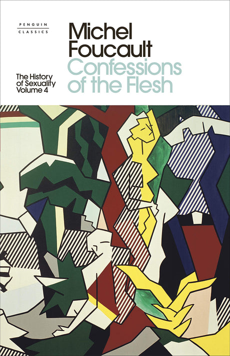 The History of Sexuality: 4: Confessions of the Flesh (Penguin Clothbound Classics) - Retail Maharaj