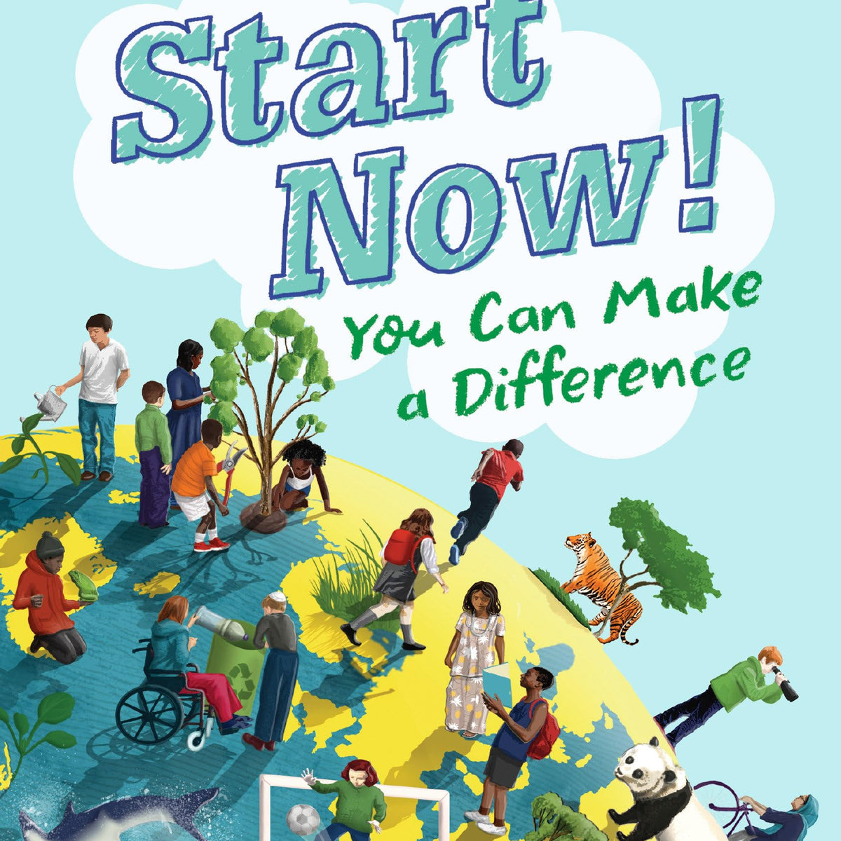 Start Now!: You Can Make a Difference