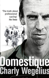 Domestique: The Real-life Ups and Downs of a Tour Pro - Retail Maharaj