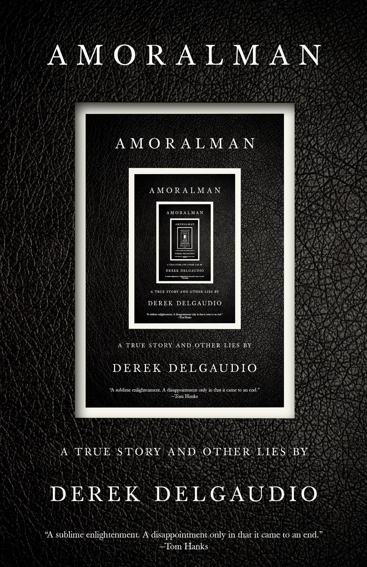 AMORALMAN: A True Story and Other Lies