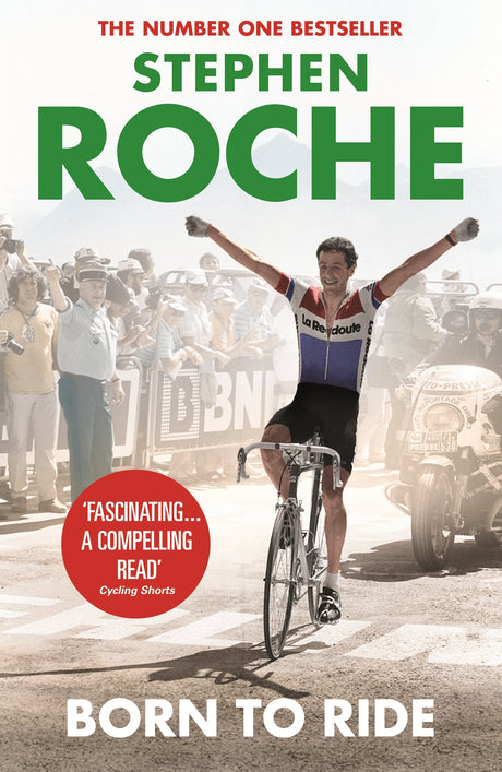 Born to Ride: The Autobiography of Stephen Roche - Retail Maharaj