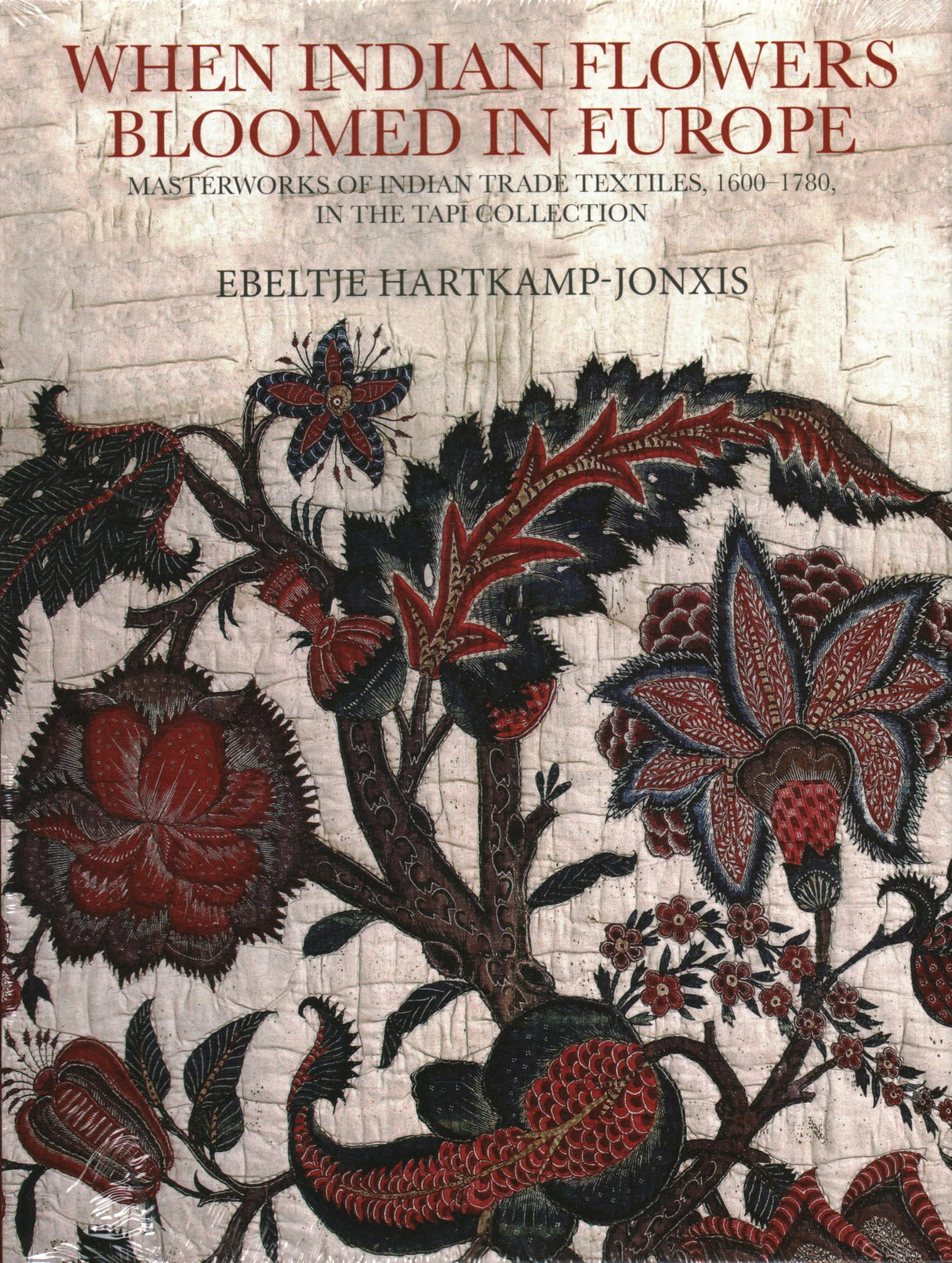 When Indian Flowers Bloomed in Europe: Masterworks of Indian Trade Textiles, 1600-1780, in the Tapi Collection - Retail Maharaj