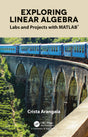 Exploring Linear Algebra: Labs and Projects with MATLAB® (Textbooks in Mathematics) - Retail Maharaj