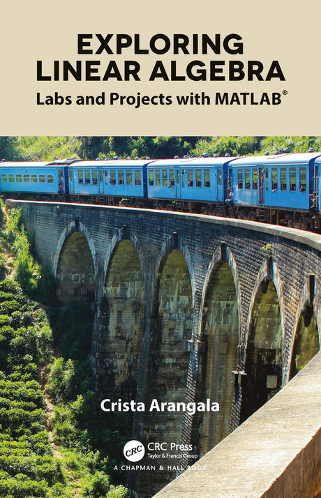 Exploring Linear Algebra: Labs and Projects with MATLAB® (Textbooks in Mathematics) - Retail Maharaj