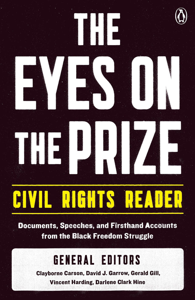 The Eyes on the Prize Civil Rights Reader: Documents, Speeches, and Firsthand Accounts from the Black Freedom Struggle - Retail Maharaj