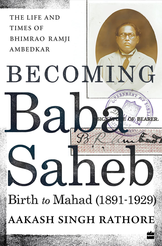 Becoming Babasaheb : The Life and Times of Bhimrao Ramji Ambedkar (Volume 1): Birth to Mahad (1891-1929) - Retail Maharaj