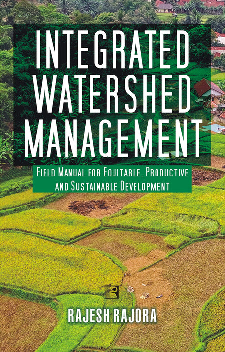 Integrated Watershed Management: Field Manual for Equitable, Productive and Sustainable Development - Retail Maharaj