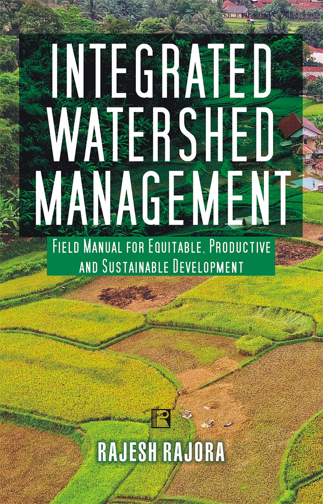 Integrated Watershed Management: Field Manual for Equitable, Productive and Sustainable Development - Retail Maharaj