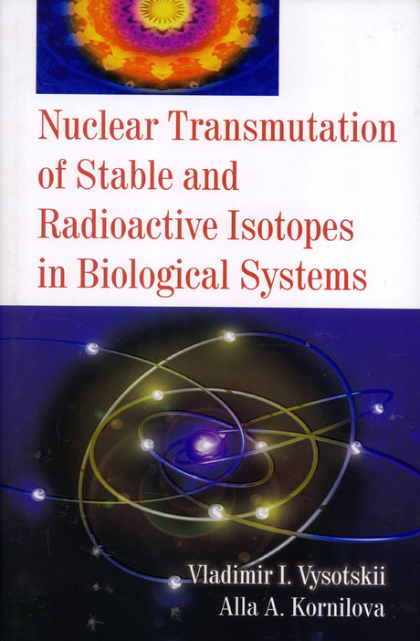 Nuclear Transmutation of Stable and Radioactive Isotopes in Biological Systems - Retail Maharaj
