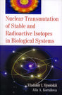 Nuclear Transmutation of Stable and Radioactive Isotopes in Biological Systems - Retail Maharaj