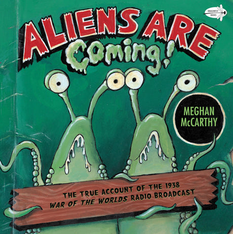 Aliens are Coming!: The True Account of the 1938 War of the Worlds Radio Broadcast (Dragonfly Books) - Retail Maharaj