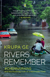 Rivers Remember : #Chennai Rains and the Shocking Truth of a Manmade Flood - Retail Maharaj