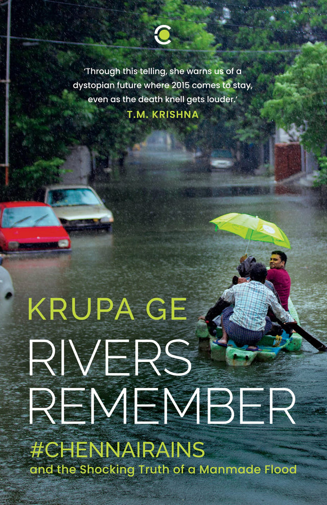 Rivers Remember : #Chennai Rains and the Shocking Truth of a Manmade Flood - Retail Maharaj