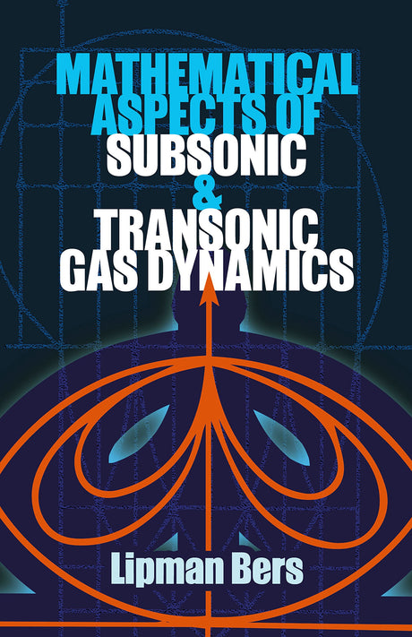 Mathematical Aspects of Subsonic and Transonic Gas Dynamics (Dover Books on Physics) - Retail Maharaj