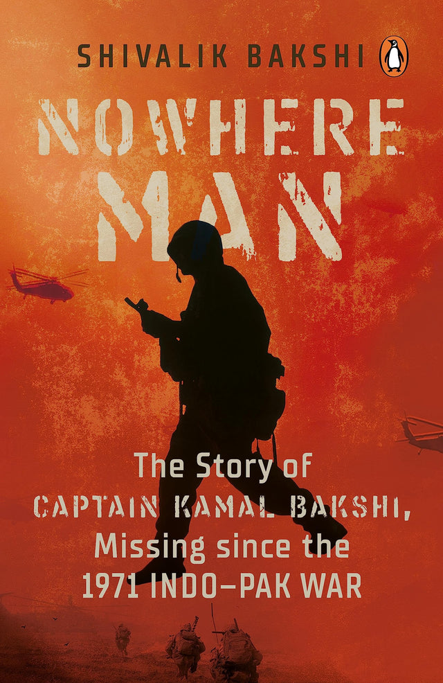 Nowhere Man: A biography of Captain Kamal Bakshi, taken as Prisoner of War in the 1971 Indo-Pak War - Retail Maharaj
