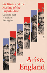 Arise, England: Six Kings and the Making of the English State