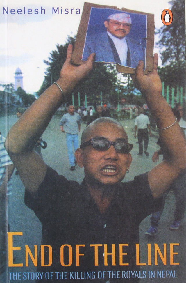End Of The Line: The Story of the Killing of the Royals in Nepal - Retail Maharaj