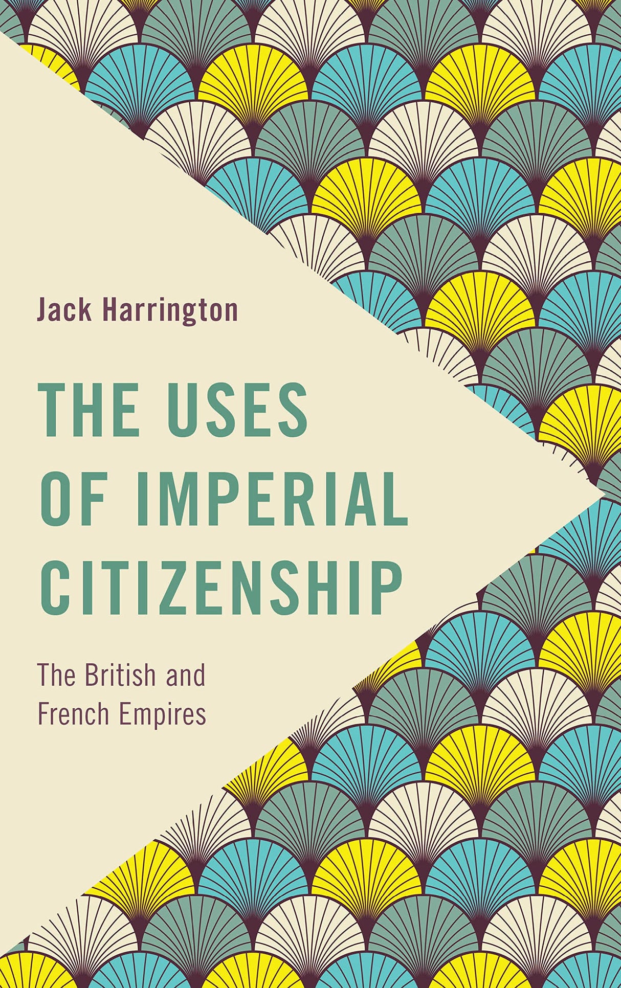 The Uses of Imperial Citizenship: The British and French Empires (Frontiers of the Political: Doing International Politics) - Retail Maharaj