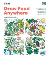 RHS Grow Food Anywhere: How to Plant the Right Crops in the Right Place and Help Your Garden Thrive
