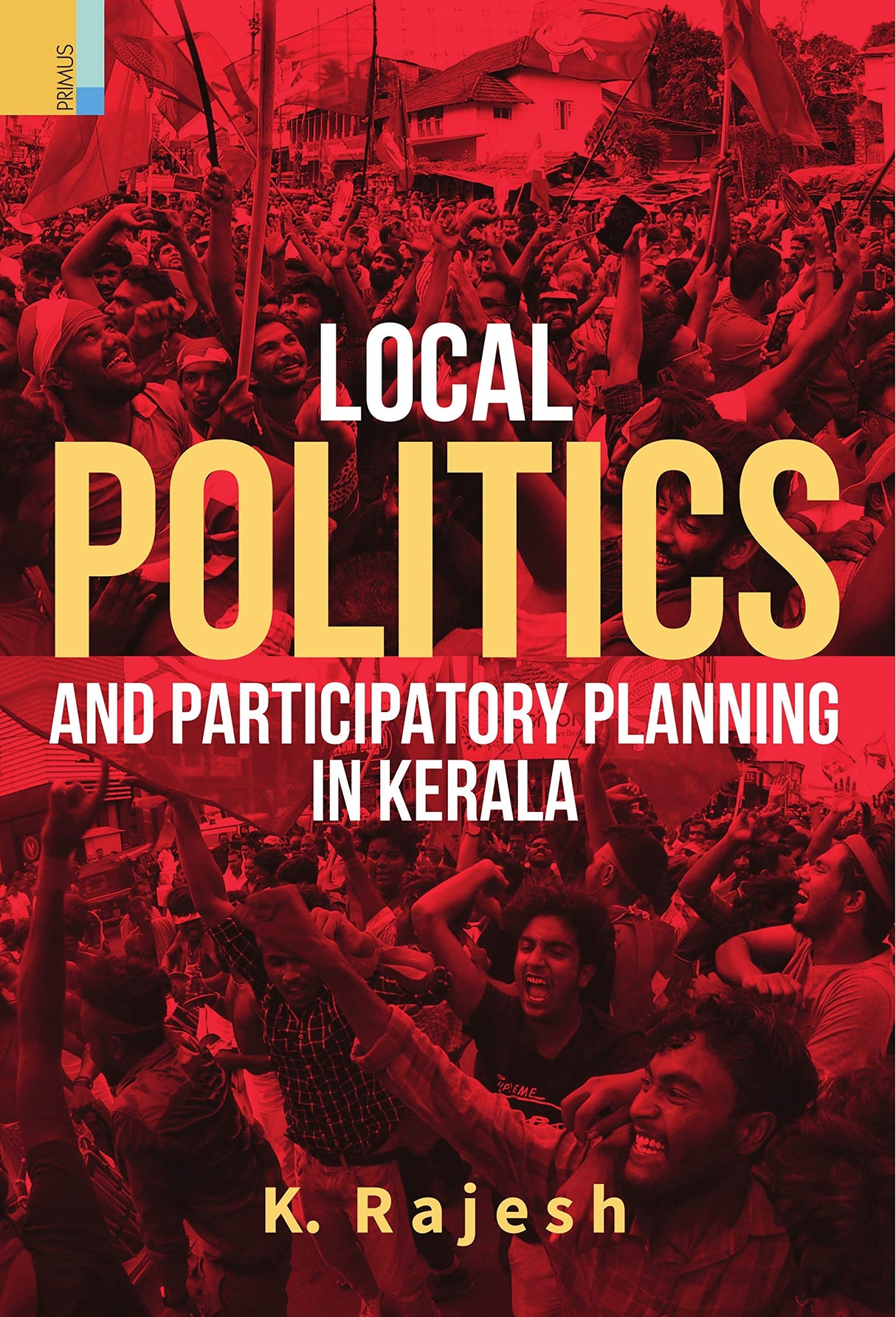 Local politics and Participatory Planning in Kerala: Democratic Decentralization, 1996–2016 - Retail Maharaj