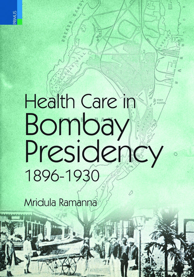 Health Care in Bombay Presidency 1896-1930 - Retail Maharaj