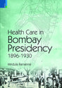 Health Care in Bombay Presidency 1896-1930 - Retail Maharaj