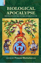 Biological Apocalypse: Species Extinction in the Anthropocene - Retail Maharaj