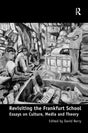 Revisiting the Frankfurt School: Essays on Culture, Media and Theory - Retail Maharaj
