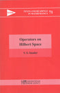 OPERATORS ON HILBERT SPACE 71 (Texts and Readings in Mathematics) - Retail Maharaj