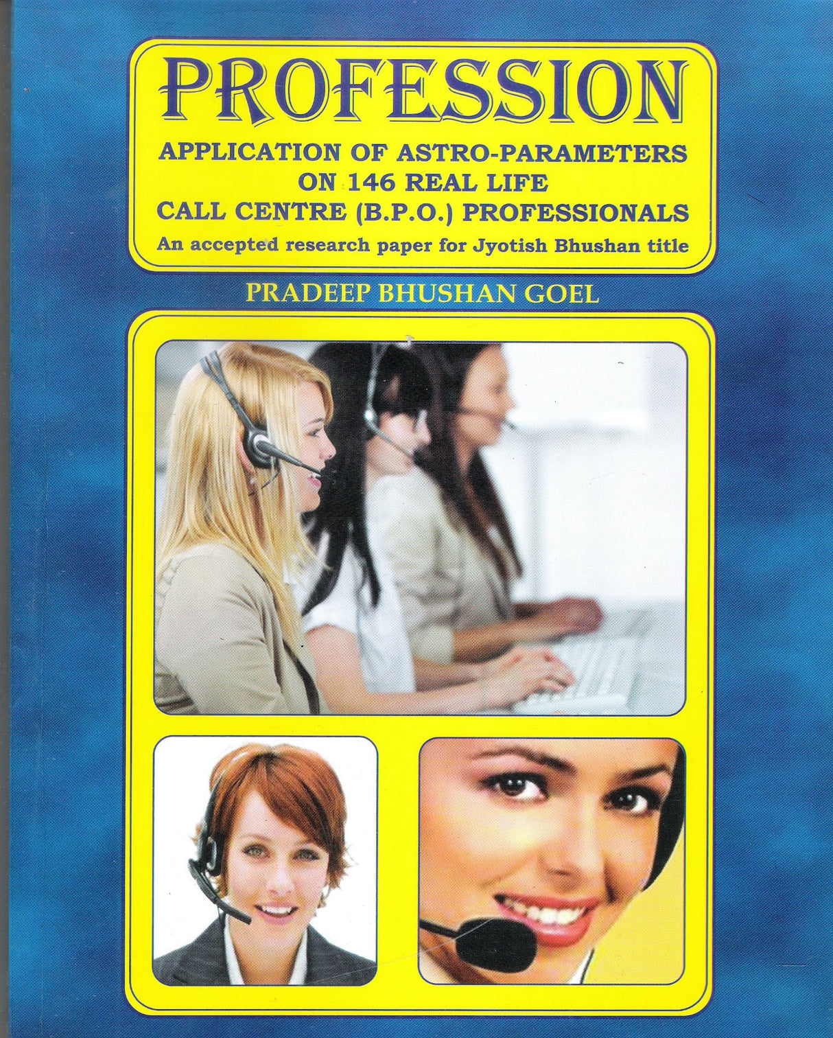 Profession (Application of Astro -Parameters on 146 Real Life Call Centre (BPO) Professionals) [English] By Pradeep Bhushan Goel - Retail Maharaj