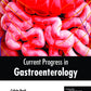 Current Progress in Gastroenterology