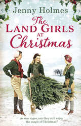 The Land Girls at Christmas: A festive tale of friendship, romance and bravery in wartime (The Land Girls Book 1) (The Land Girls, 1)