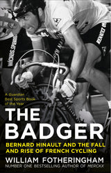 The Badger: Bernard Hinault and the Fall and Rise of French Cycling - Retail Maharaj