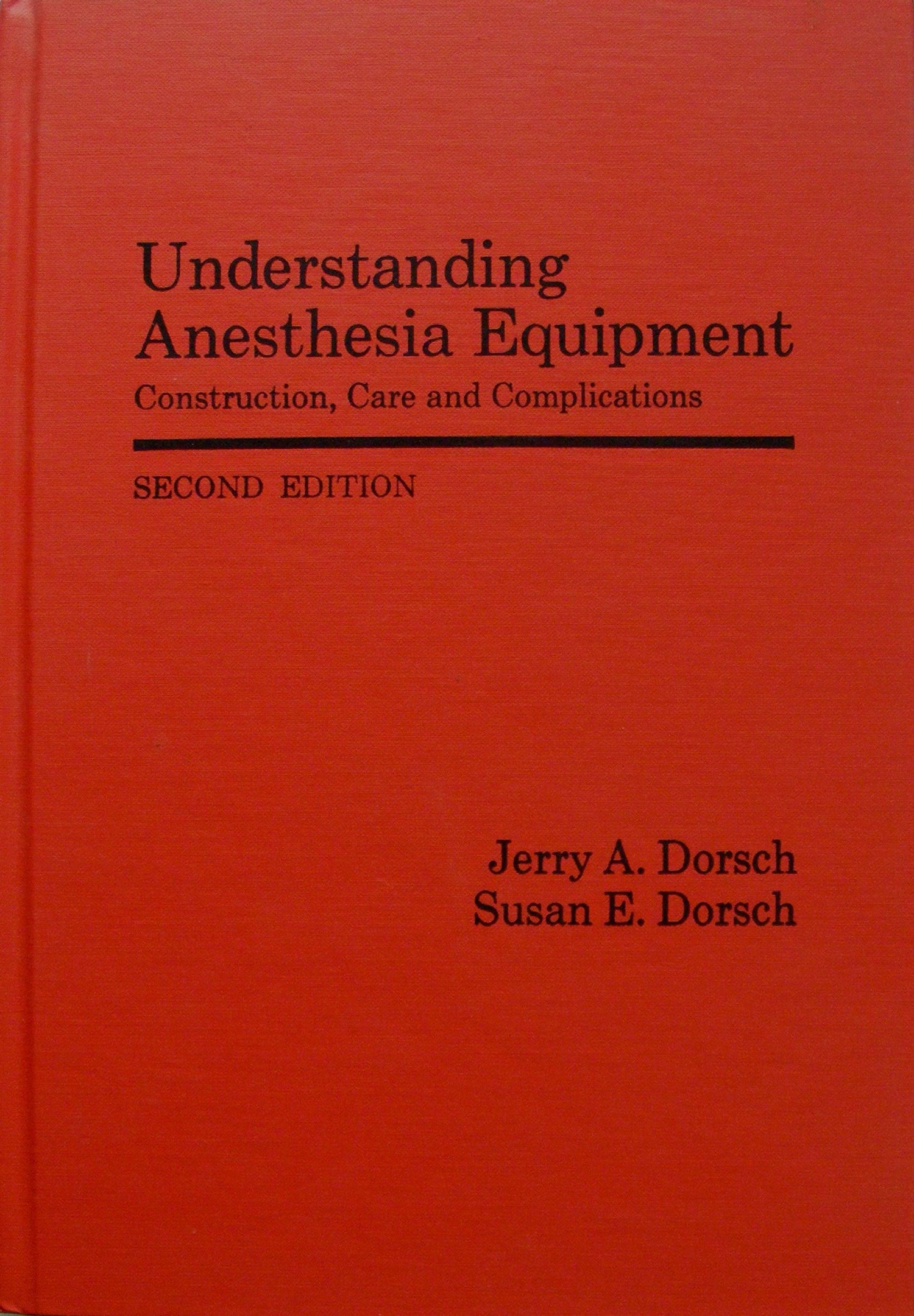 Understanding Anesthesia Equipment: Construction, Care and Complications