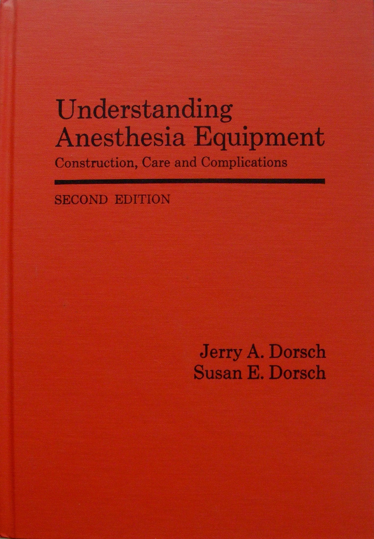 Understanding Anesthesia Equipment: Construction, Care and Complications