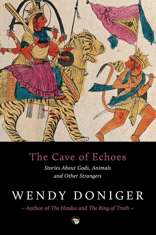 The Cave of Echoes : Stories About Gods, Animals and Other Strangers - Retail Maharaj