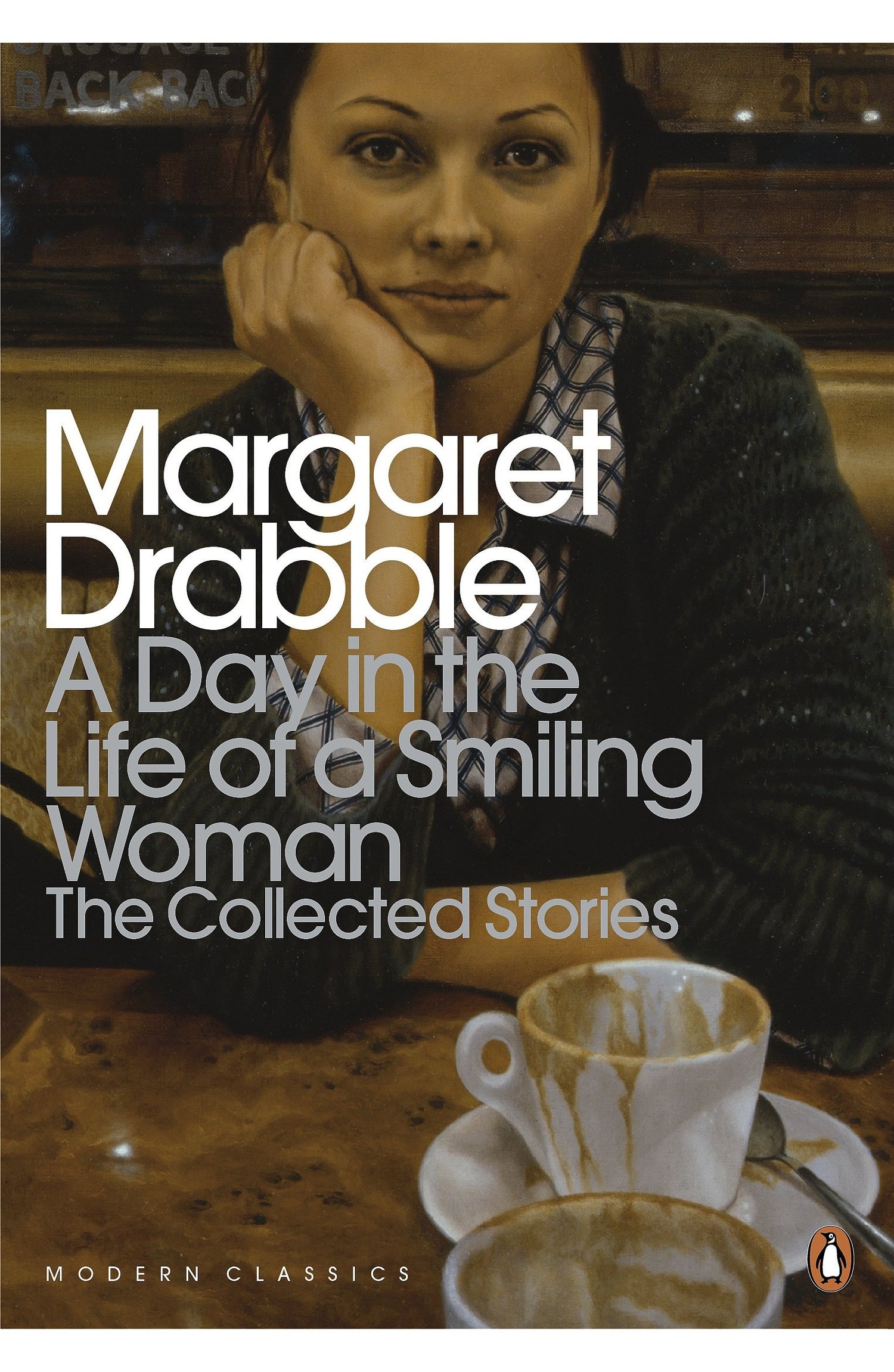 A Day in the Life of a Smiling Woman: The Collected Stories (Penguin Modern Classics)