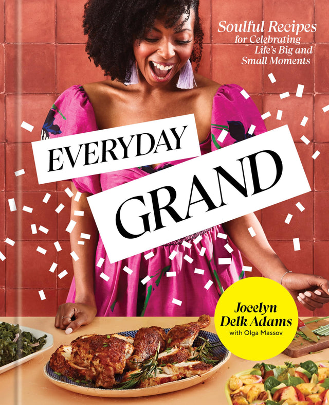 Everyday Grand: Soulful Recipes for Celebrating Life's Big and Small Moments: A Cookbook - Retail Maharaj