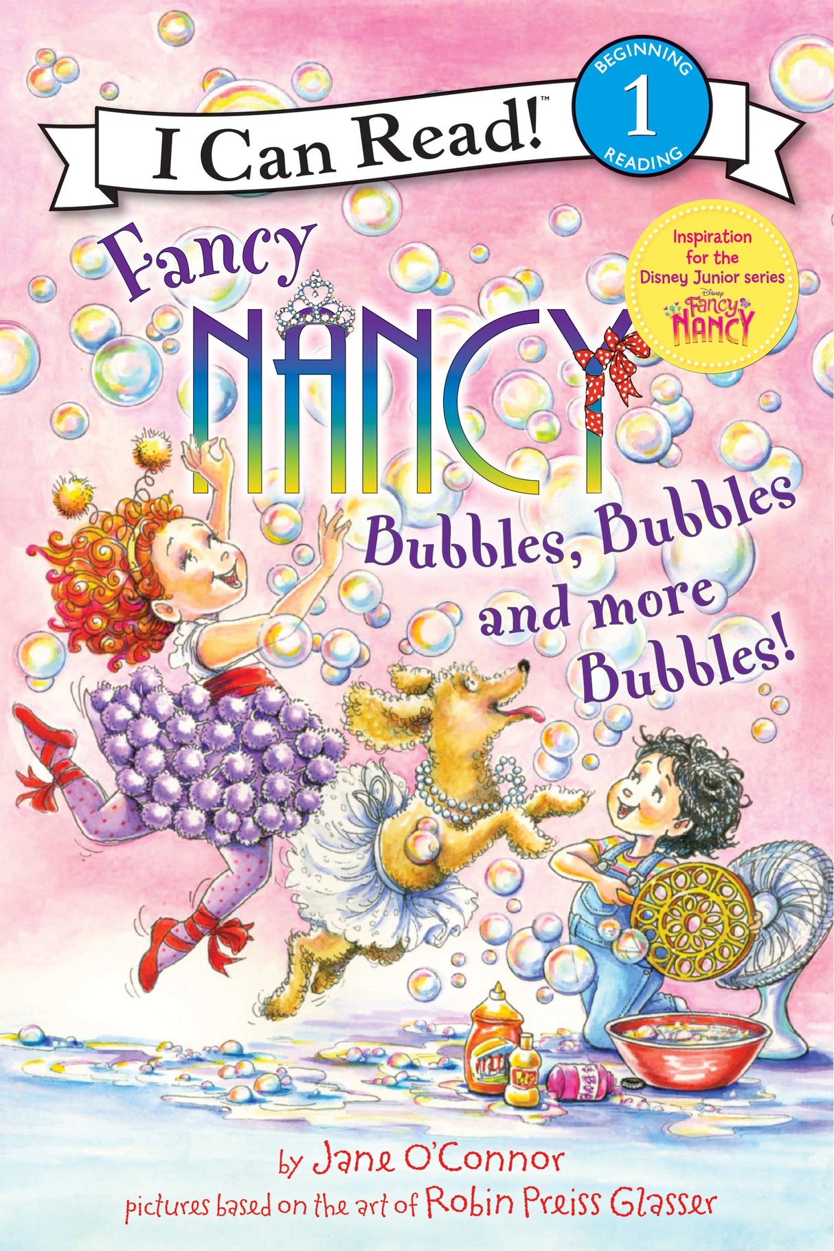 Fancy Nancy: Bubbles, Bubbles, And More Bubbles