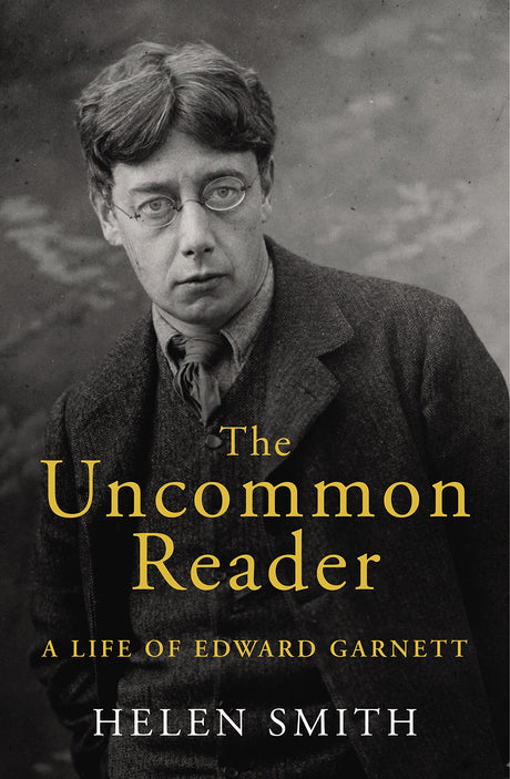 The Uncommon Reader: A Life of Edward Garnett - Retail Maharaj