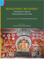 Primus Books-Transcending Boundaries: Premodern Cultural Transactions across Asia: Essays in Honour of Professor Osmund Bopearachchi - Retail Maharaj