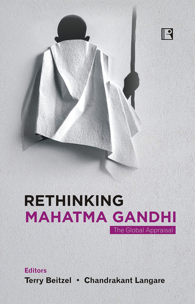 Rethinking Mahatma Gandhi: The Global Appraisal - Retail Maharaj