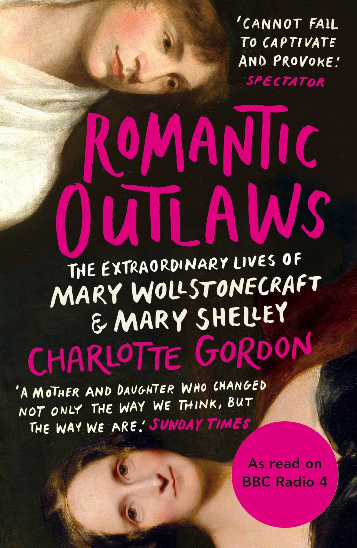 Romantic Outlaws: The Extraordinary Lives of Mary Wollstonecraft and Mary Shelley - Retail Maharaj